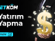 Betkom Yatırım Yapma